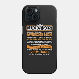 I Am A Lucky Son I'm Raised By A Freaking Awesome Mom Phone Case