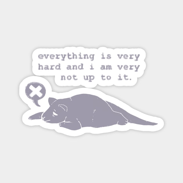 everything is very hard and i am very not up to it. Magnet by Fuzzycryptid