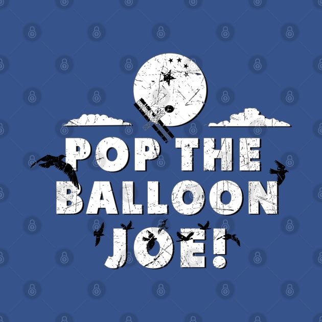 POP THE BALLOON JOE CHINA SPY BALLOON FUNNY by TeeCreations