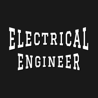 Electrical Engineer in White Color Text T-Shirt