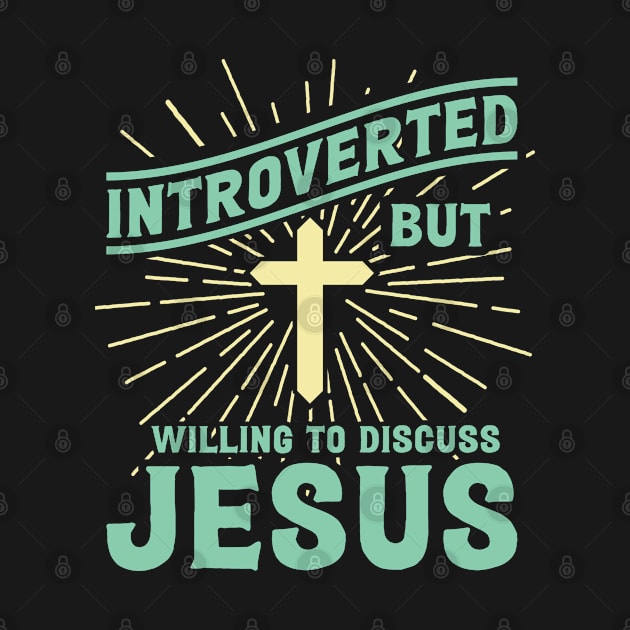 Introverted But Willing To Discuss Jesus - Funny Christian by totalcare