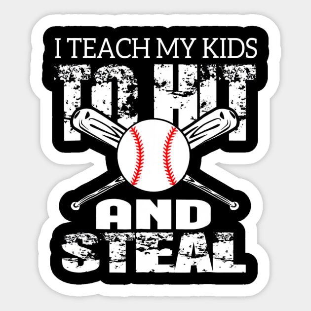 Baseball Shirt - I Teach My Kids To Hit and Steal Baseball Shirt