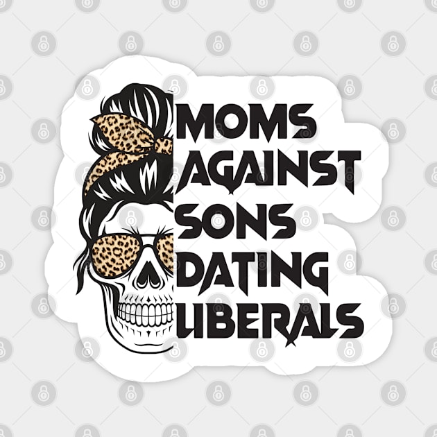 Moms Against Sons Dating Liberals, Conservative Mom Magnet by yass-art