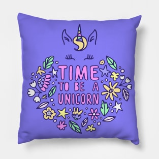 Time To Be Unicorn - Unicorn Lover Quote Pillow