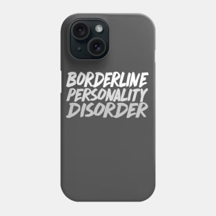 Borderline Personality Disorder Phone Case