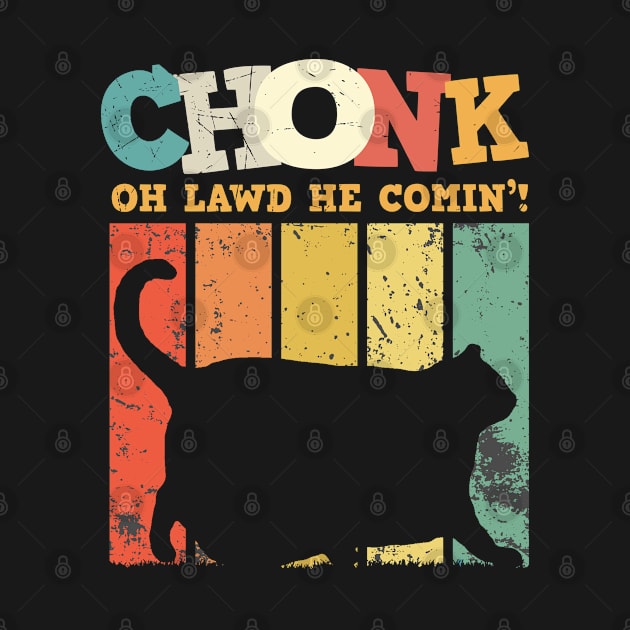 CHONK Oh Lawd he Comin Big Funny - Cat by Horskarr