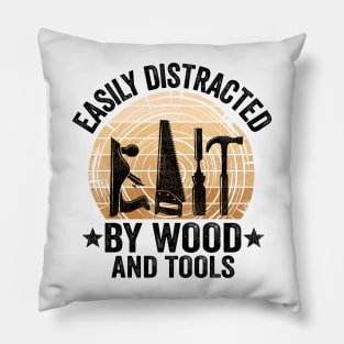 Easily Distracted By Wood & Tools Woodworking Carpenter Gift Pillow