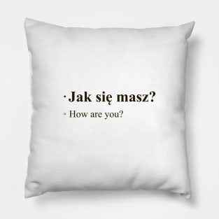 Jac sie masz? - How are you? Pillow