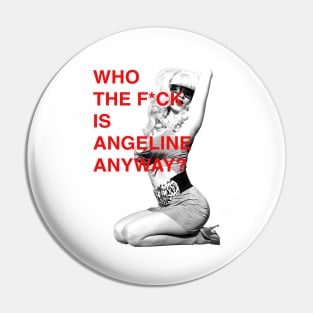 WHO THE F IS ANGIE ANYWAY? Pin