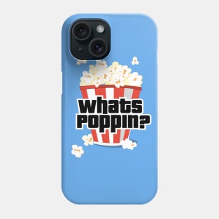 Whats Poppin'? Phone Case