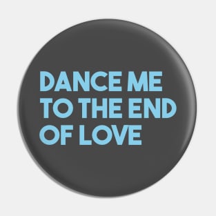 Dance Me To The End Of Love, blue Pin