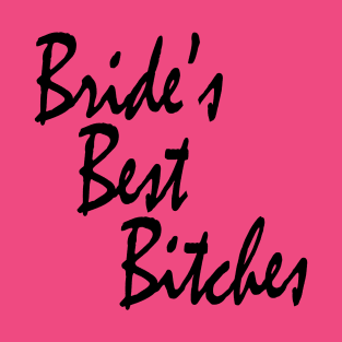 Bride's Best Bitches Bachelorette Party Matching T-Shirt