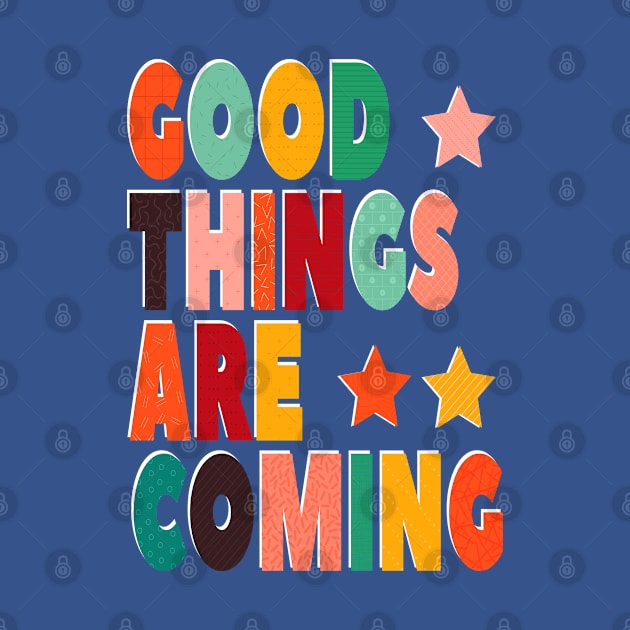 GOOD THINGS ARE COMING by showmemars