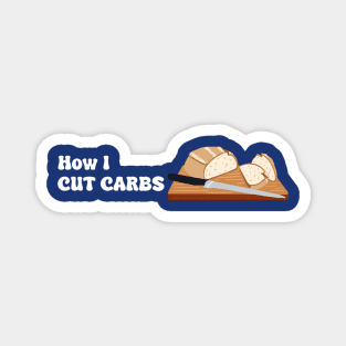 How I Cut Carbs Magnet