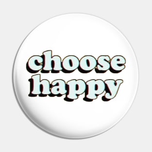 Choose Happy Pin