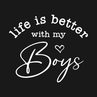 Life Is Better With My Boys Mom Of Boys T-Shirt