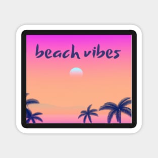 Beach vibes - good vibes on the beach Magnet