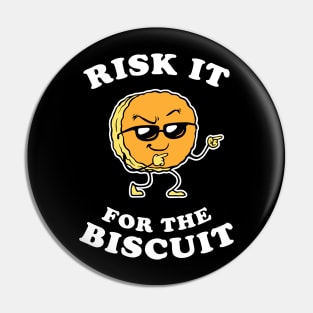 risk it for the biscuit Pin