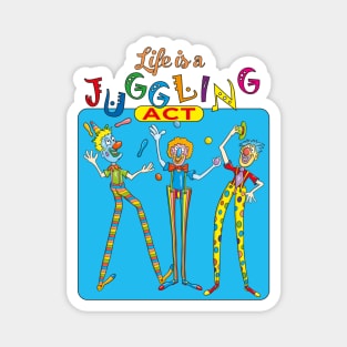 Life is a juggling act Magnet