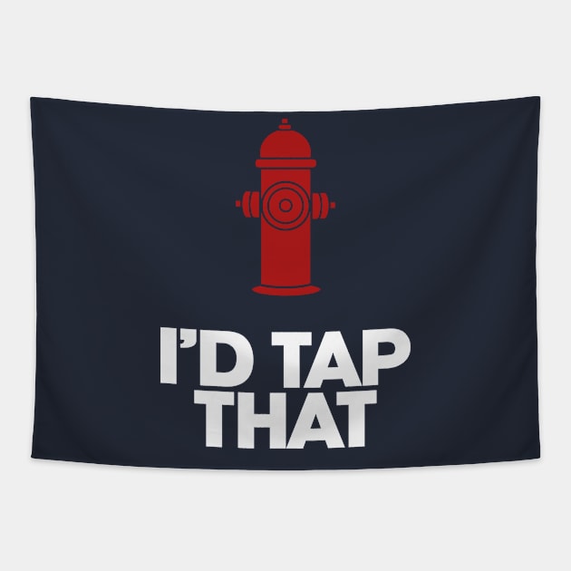 Fireman. I'd Tap That. Firefighter.  Perfect present for mom mother dad father friend him or her Tapestry by SerenityByAlex