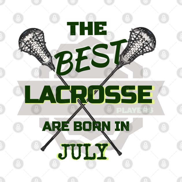 The Best Lacrosse are Born in July Design Gift Idea by werdanepo