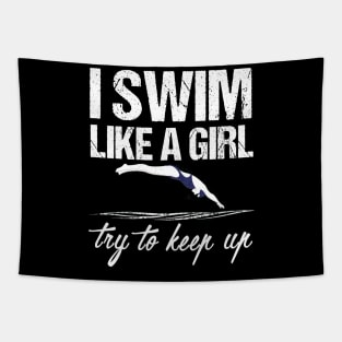 I Swim Like A Girl T-shirt - Try To Keep Up Shirt Tapestry