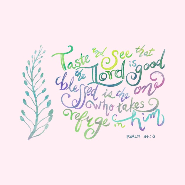 The Lord is Good - Psalm 34:8 by joyfultaylor