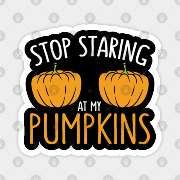 Stop Staring At My Pumpkins Funny Halloween Party Magnet by JaiStore