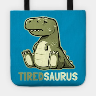 Tiredsaurus - Funny Lazy Dinosaur Gift Tote