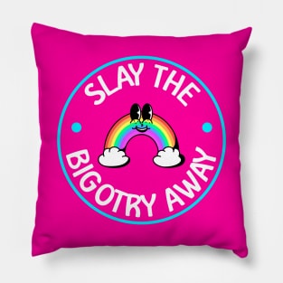 Slay The Bigotry Away - Cute LGBT Rainbow Pillow