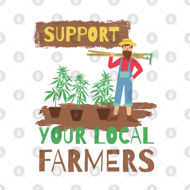 Support Your Local Cannabis Farmers by NuttyShirt