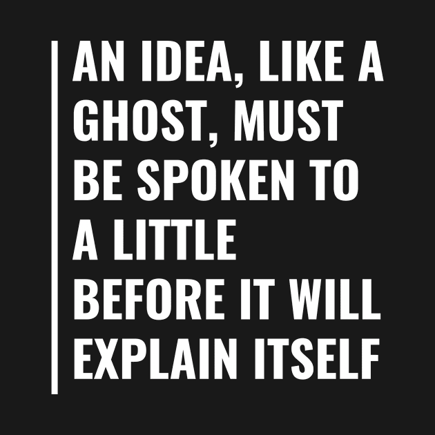 An Idea is Like a Ghost. Idea Quote Idea Saying by kamodan