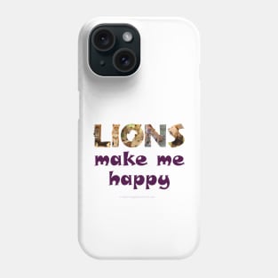 Lions make me happy - wildlife oil painting word art Phone Case