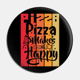 Pizza makes me happy Pin