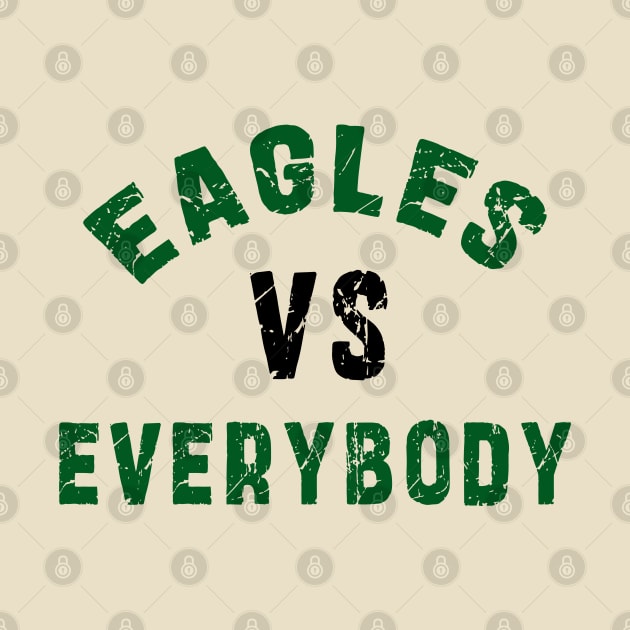 Eagles Football vs everybody: Newest "Eagles vs Everybody" design for Philadelphia Eagles Football lovers by Ksarter