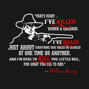 Unforgiven quote - Clint Eastwood as William Munny T-Shirt