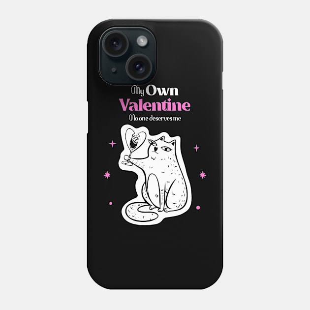 My Own Valentine No One Else Deserves Me, Anti Valentines Day Phone Case by Horisondesignz