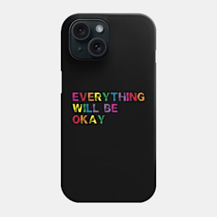 Everything Will Be Ok Phone Case