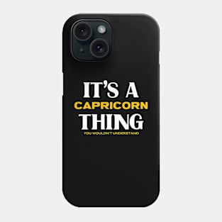 It's a Capricorn Thing You Wouldn't Understand Phone Case