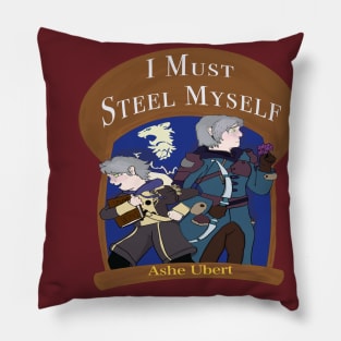 I Must Steel Myself Pillow