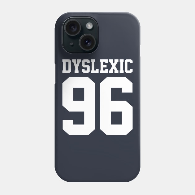 Dyslexic 96 Phone Case by JadeTees