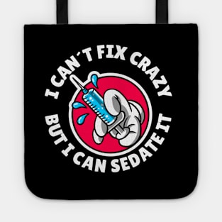 I can´t fix crazy but I can sedate it Tote