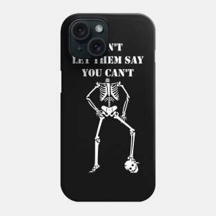 Dont Let Them Say You Cant halloween costumes skull funny gift Phone Case