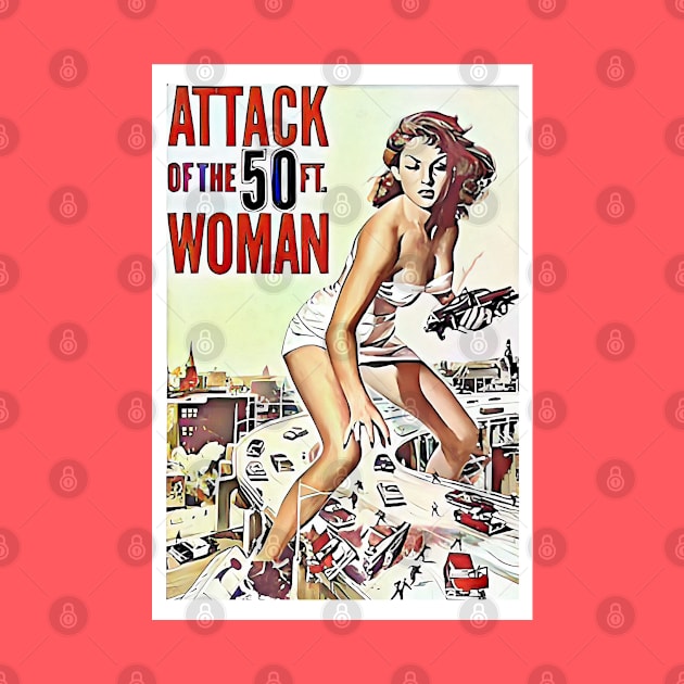 Attack of the 50 Foor Woman - Film poster by Karma Chameleon