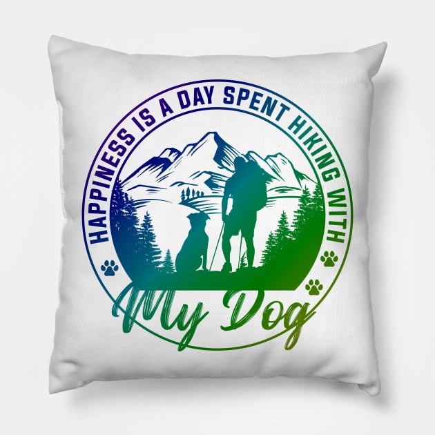 Happiness is a Day Spent Hiking with my Dog Pillow by JonHerrera