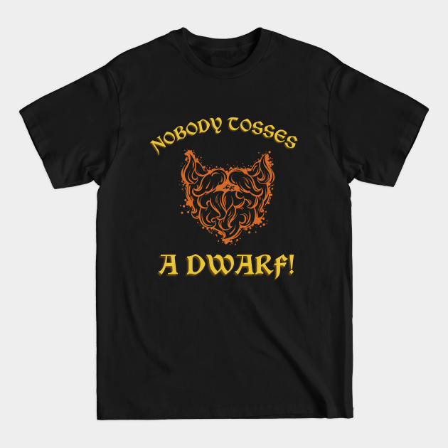 Discover Nobody Tosses a Dwarf.. Without His Permission - Movie Quote Gift - T-Shirt