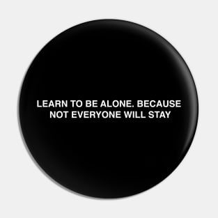 LEARN TO BE ALONE Pin