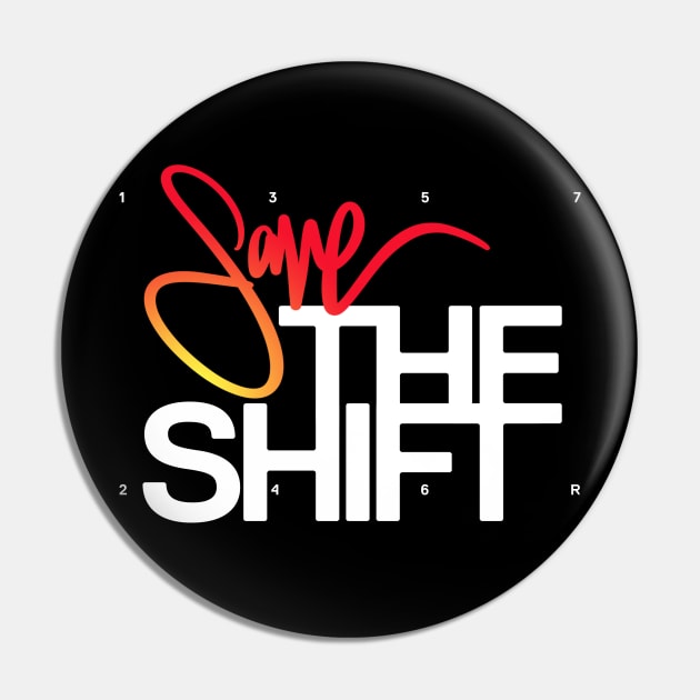 Save The Shift Pin by aquaticform