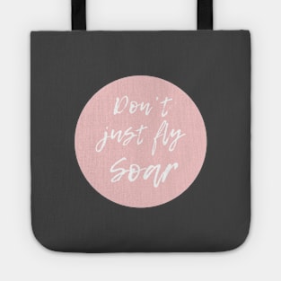 Dont just fly, Soar! Tote