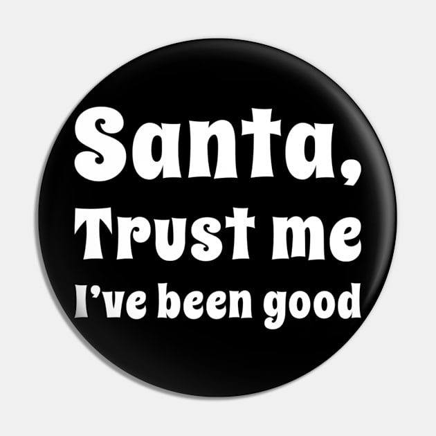 Santa trust me I've been good Pin by JamDropKids